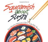 Squeamish About Sushi and Other Food Adventures in Japan by Betty Reynolds